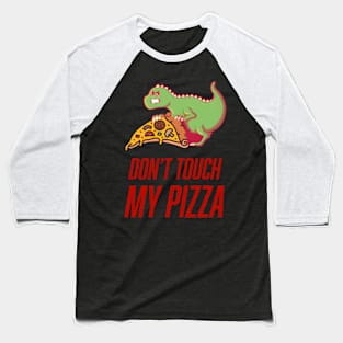 Pizza Protector Dino Hungry Dinosaur Guards His Slice Baseball T-Shirt